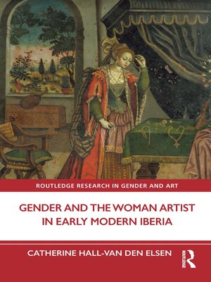 cover image of Gender and the Woman Artist in Early Modern Iberia